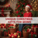 unique Christmas gifts for moms